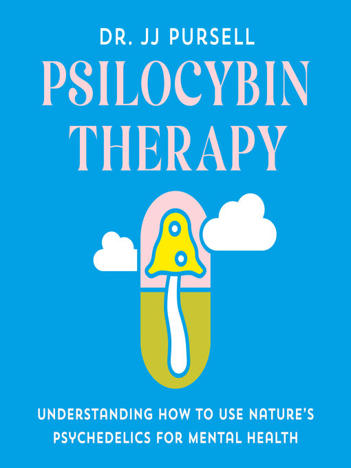 Title details for Psilocybin Therapy by Dr. JJ Pursell - Available
